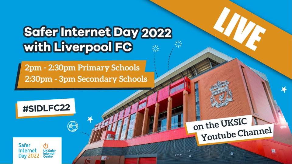 Safer Internet Day 2022 with Liverpool FC - 2pm - 2:30pm Primary Schools, 2:30pm - 3pm Secondary Schools