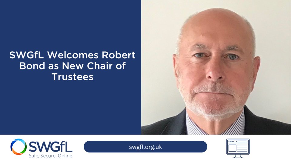 SWGfL Welcomes Robert Bond as New Chair of Trustees