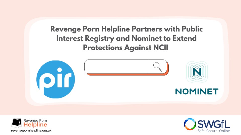 Revenge Porn Helpline Partners with Public Interest Registry and Nominet to Extend Protections Against NCII