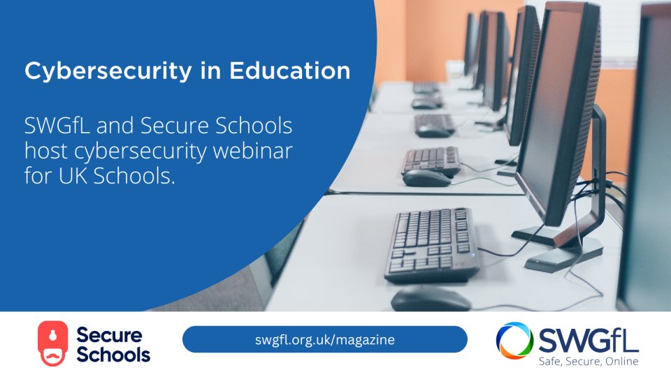 SWGfL and Secure Schools Host Cybersecurity Webinar for UK Schools